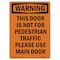 Signmission OSHA Sign, This Door Is Not For Pedestrian Traffic, 10in X 7in Rigid Plastic, 7" W, 10" L, Portrait OS-WS-P-710-V-13697 - alternate 1